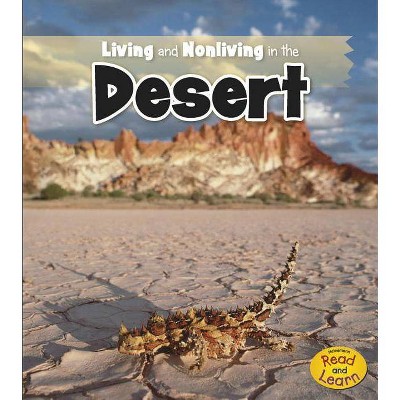 Living and Nonliving in the Desert - (Is It Living or Nonliving?) by  Rebecca Rissman (Paperback)