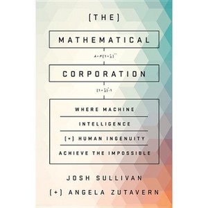 The Mathematical Corporation - by  Josh Sullivan & Angela Zutavern (Hardcover) - 1 of 1