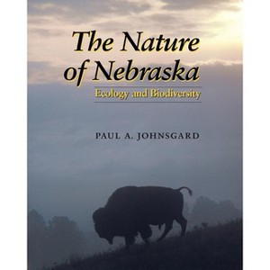 The Nature of Nebraska - (Natural History) by  Paul A Johnsgard (Paperback) - 1 of 1
