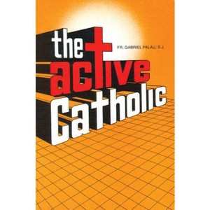The Active Catholic - by  Gabriel Palau (Paperback) - 1 of 1