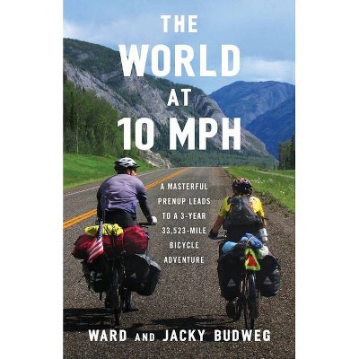 The World at 10 MPH - by  Ward Budweg & Jacky Budweg (Paperback)