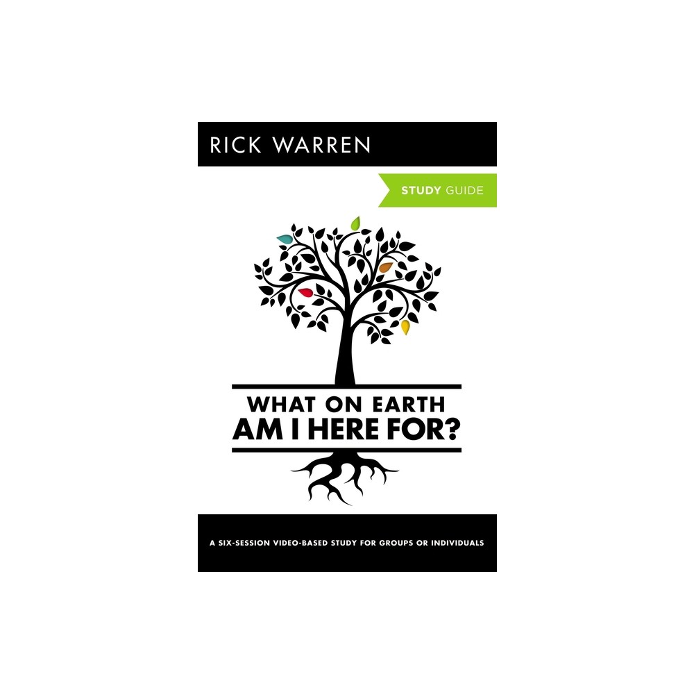 What on Earth Am I Here For? Bible Study Guide - (Purpose Driven Life) by Rick Warren (Paperback)