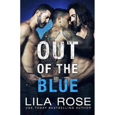 Out of the Blue - by  Lila Rose (Paperback)