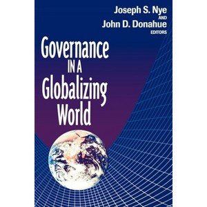 Governance in a Globalizing World - by  Joseph S Nye & John D Donahue (Paperback) - 1 of 1