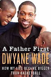 A Father First (Reprint) (Paperback) by Dwyane Wade