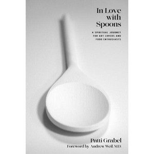 In Love with Spoons - by  Patti Grabel (Hardcover) - 1 of 1