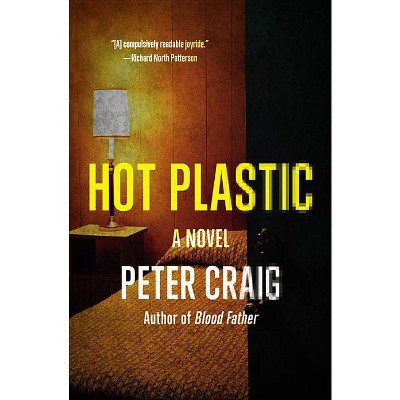 Hot Plastic - by  Peter Craig (Paperback)
