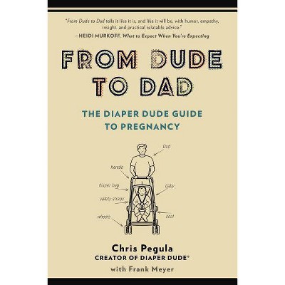 From Dude to Dad - by Chris Pegula & Frank Meyer (Paperback)