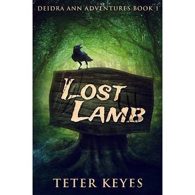 Lost Lamb (Deidra Ann Adventures Book 1) - by  Teter Keyes (Paperback)