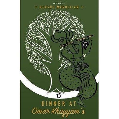 Dinner at Omar Khayyam's - by  George Mardikian (Hardcover)