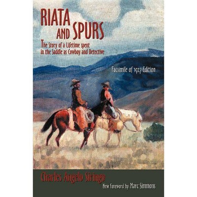 Riata and Spurs - (Southwest Heritage) by  Charles Angelo Siringo (Paperback)