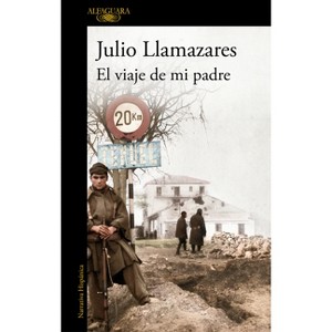 El Viaje de Mi Padre / My Father's Journey - by  Julio Llamazares (Paperback) - 1 of 1