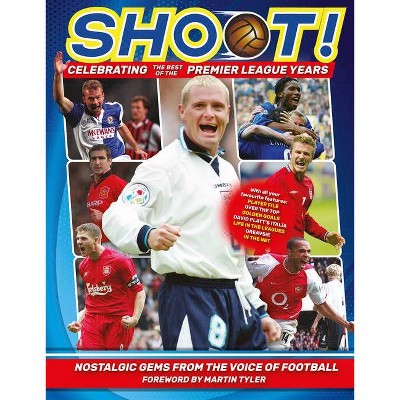 Shoot! Celebrating the Premier League Years - by  Adrian Besley (Hardcover)