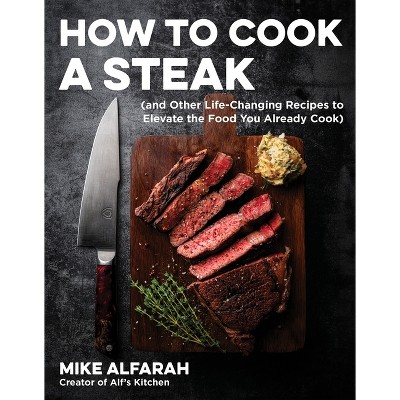 How to Cook a Steak - by  Mike Alfarah (Paperback)