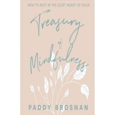 Treasury of Mindfulness - by  Paddy Brosnan (Paperback)