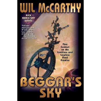 Beggar's Sky - (Rich Man's Sky) by  Wil McCarthy (Hardcover)
