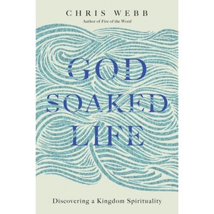 God-Soaked Life - by  Chris Webb (Paperback) - 1 of 1