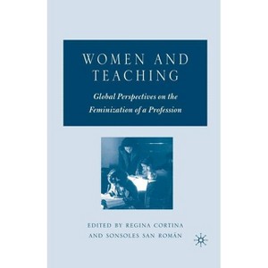 Women and Teaching - by  R Cortina & S San Román (Paperback) - 1 of 1