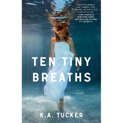 Ten Tiny Breaths - by  K a Tucker (Paperback)