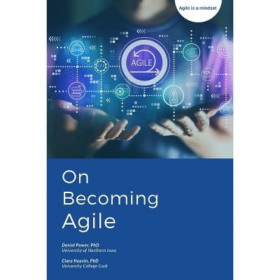 On Becoming Agile - by  Daniel J Power & Ciara Heavin (Paperback)