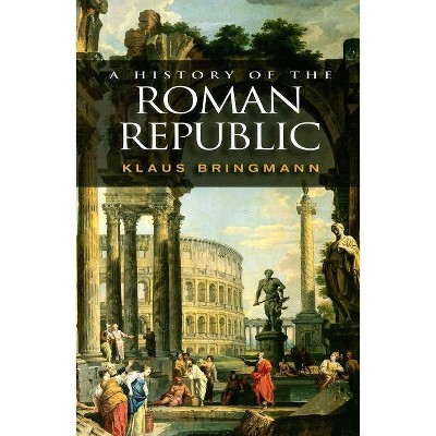 A History of the Roman Republic - by  Klaus Bringmann (Paperback)