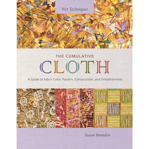 The Cumulative Cloth, Wet Techniques - by  Susan Brandeis (Hardcover) - image 1 of 1