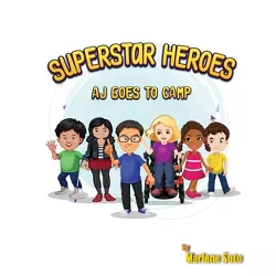 Superstar Heroes, Aj goes to Camp - by  Marlene Soto (Paperback)
