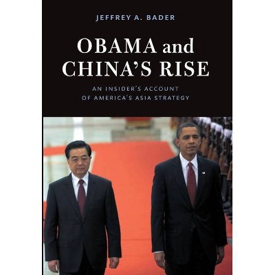 Obama and China's Rise - by  Jeffrey A Bader (Paperback)