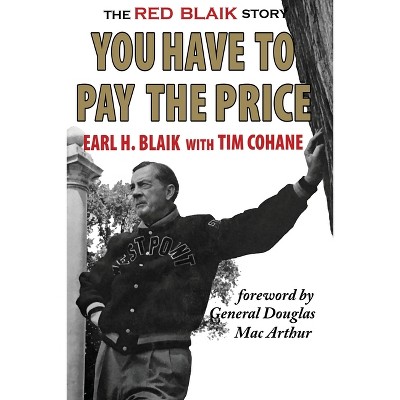 You Have to Pay the Price - by  Earl H Blaik (Paperback)
