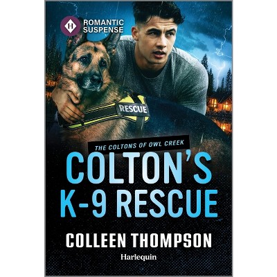 Colton's K-9 Rescue - (Coltons of Owl Creek) by  Colleen Thompson (Paperback)