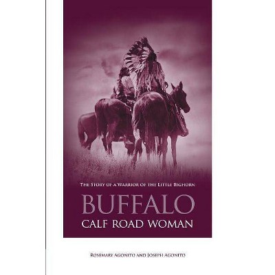 Buffalo Calf Road Woman - by  Rosemary Agonito & Joseph Agonito (Paperback)