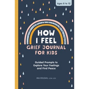 How I Feel: Grief Journal for Kids - by  Mia Roldan (Paperback) - 1 of 1