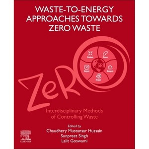 Waste-To-Energy Approaches Towards Zero Waste - by  Sunpreet Singh & Lalit Goswami & Chaudhery Mustansar Hussain (Paperback) - 1 of 1