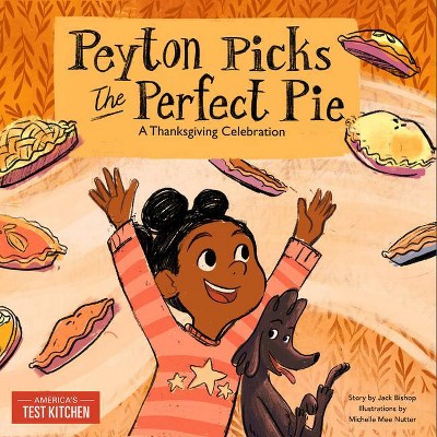 Peyton Picks the Perfect Pie - by America's Test Kitchen Kids (Hardcover)