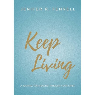 Keep Living - by  Jenifer R Fennell (Paperback)