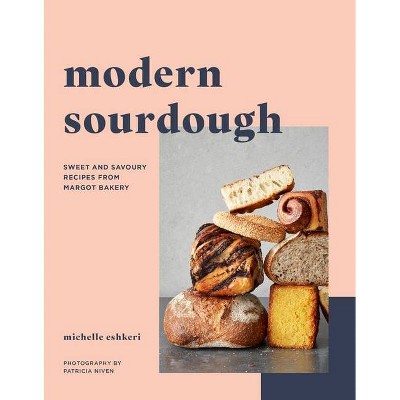 Modern Sourdough - by  Michelle Eshkeri (Hardcover)