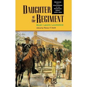 Daughter of the Regiment - by  Mary Leefe Laurence (Paperback) - 1 of 1