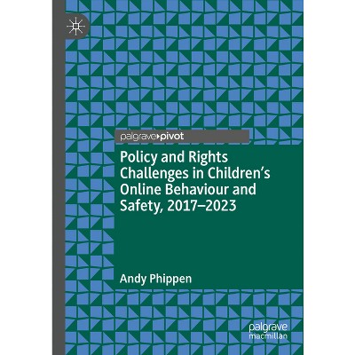 Policy and Rights Challenges in Children's Online Behaviour and Safety, 2017-2023 - 2nd Edition by  Andy Phippen (Hardcover)