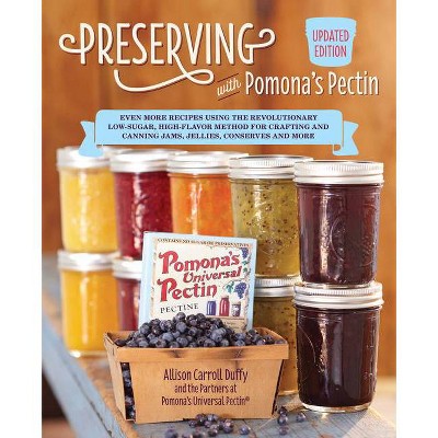 Preserving with Pomona's Pectin, Updated Edition - by  Allison Carroll Duffy & Pomona's Pectin (Paperback)