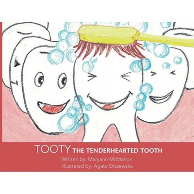  Tooty the Tenderhearted Tooth! - by  Maryann McMahon (Paperback) 