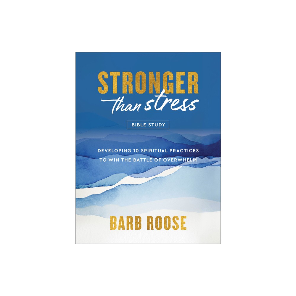 Stronger Than Stress Bible Study - by Barb Roose (Paperback)