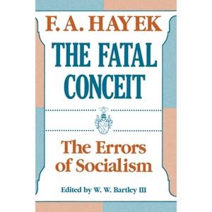 The Fatal Conceit - (Collected Works of F. A. Hayek) by  F a Hayek (Paperback) - 1 of 1