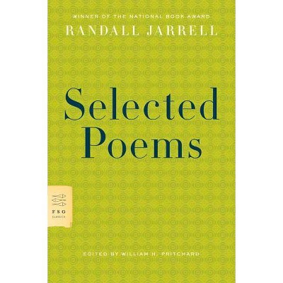 Selected Poems - (FSG Classics) by  Randall Jarrell (Paperback)