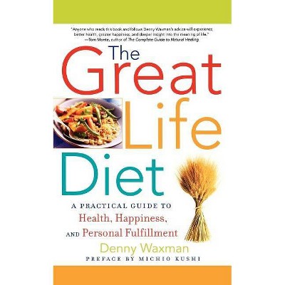 The Great Life Diet - by  Denny Waxman (Paperback)