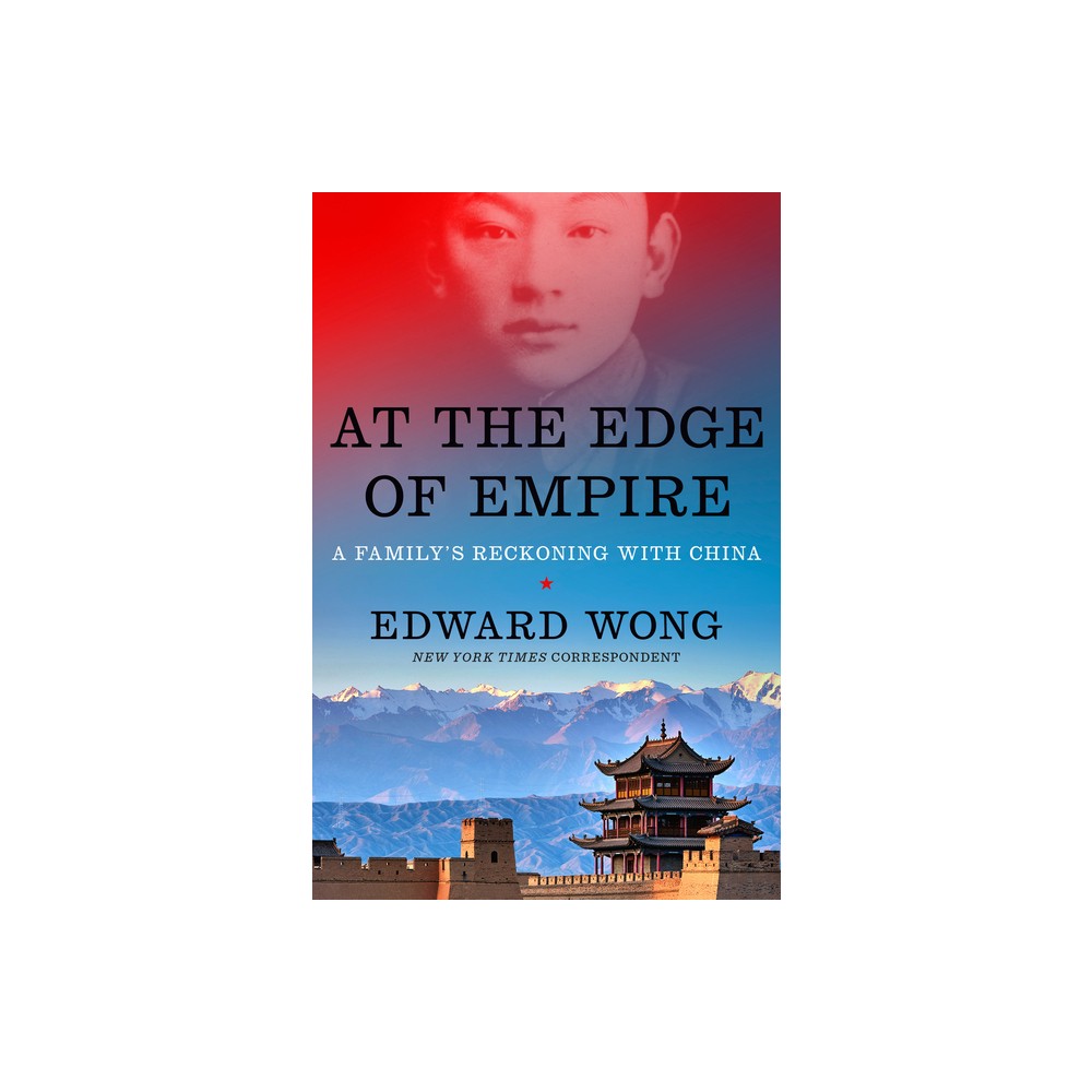 At the Edge of Empire - by Edward Wong (Hardcover)