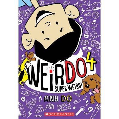 Super Weird! -  (Weirdo) by Anh Do (Paperback)