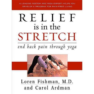 Relief Is in the Stretch - by  Loren Fishman & Carol Ardman (Hardcover)