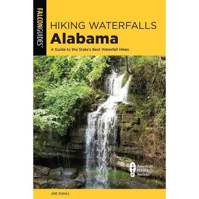 Hiking Waterfalls Alabama - by  Joe Cuhaj (Paperback)