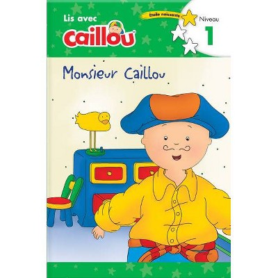 Monsieur Caillou - Lis Avec Caillou, Niveau 1 (French Edition of Caillou: Getting Dressed with Daddy) - (Paperback)