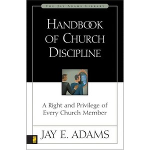 Handbook of Church Discipline - (Jay Adams Library) by  Jay E Adams (Paperback) - 1 of 1